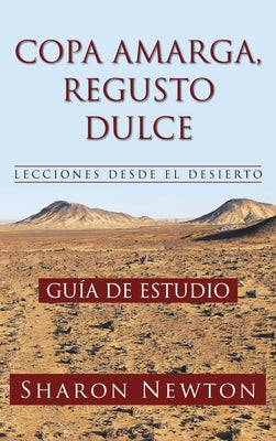 Copa Amarga, Regusto Dulce Lecciones Desde El Desierto: Guía de Estudio