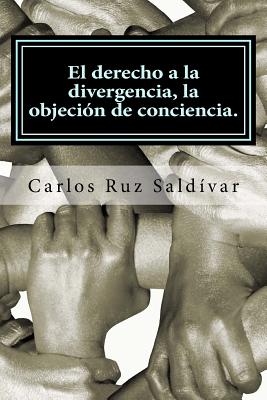 El derecho a la divergencia, la objeción de conciencia.: Historia, características y propuesta para adoptar la figura jurídica, caso para México.