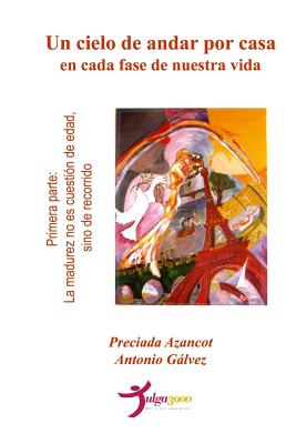 Un cielo de andar por casa en cada fase de nuestra vida - Primera parte: La madurez no es cuestión de edad, sino de recorrido