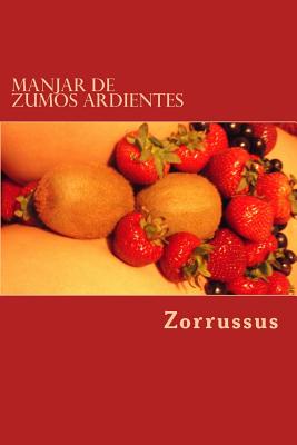 Manjar de zumos ardientes: 21 poemas eróticos (1989-1998)