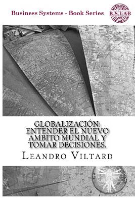 Globalizacion: Entender el nuevo ambito mundial y tomar decisiones.