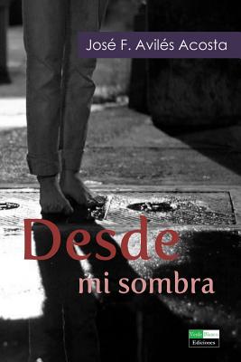 Desde Mi Sombra: Poesia