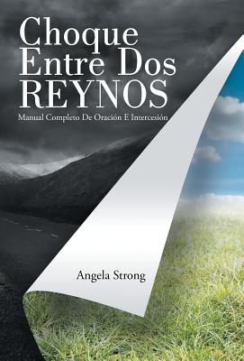 Choque Entre Dos Reynos: Manual Completo De Oración E Intercesión