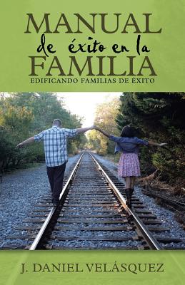 Manual de éxito en la familia: Edificando familias de éxito