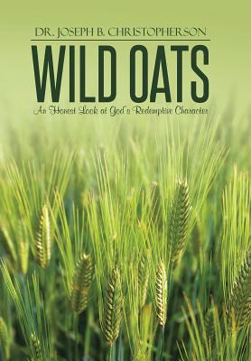 Wild Oats: An Honest Look at God's Redemptive Character