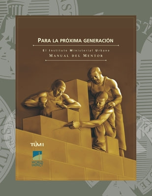 Para la próxima generación: El Instituto Ministerial Urbano Manual del Mentor