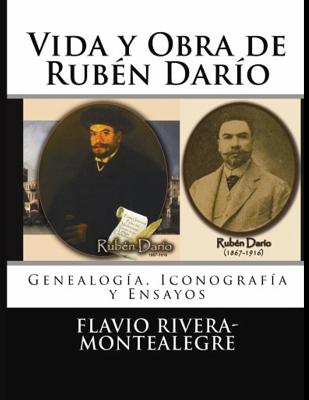 Vida y Obra de Ruben Dario: Genealogía, Cronología y Ensayos