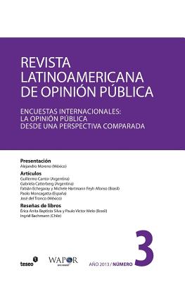 Revista Latinoamericana de Opinión Pública N°3: Encuestas Internacionales: la opinión pública desde una perspectiva comparada