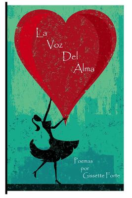 La Voz del Alma: Poemas del Corazon