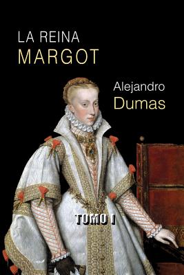 La reina Margot (tomo I)