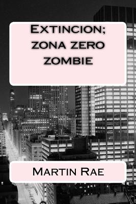 Extincion; zona zero zombie