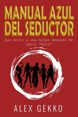 Manual Azul del Seductor: Que decir a una mujer después de decir 