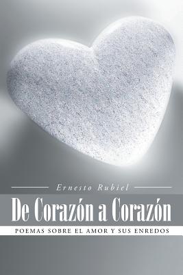 De Corazón a Corazón: Poemas sobre el amor y sus enredos