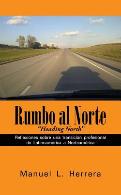 Rumbo al Norte: Reflexiones sobre una transición profesional de Latinoamérica a Norteamérica