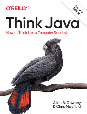 Think Java: How to Think Like a Computer Scientist