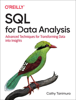 SQL for Data Analysis: Advanced Techniques for Transforming Data Into Insights