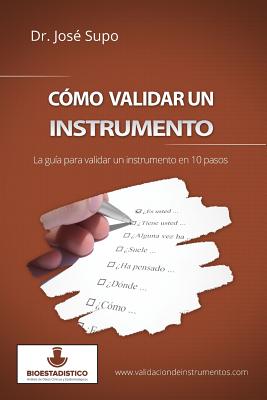 Cómo validar un instrumento: La guía para validar un instrumento en 10 pasos