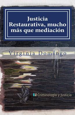 Justicia Restaurativa, mucho más que mediación