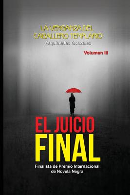 El Juicio Final: Trilogía Policial Finalista de Premio Internacional de Novela Negra