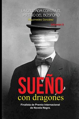 Sueño Con Dragones: Volumen II (La Cruzada Contra El Imperio del Bósforo)