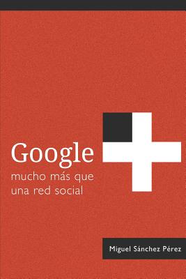 Google+: mucho más que una red social