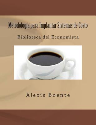 Metodología para Implantar Sistemas de Costo: Biblioteca del Economista