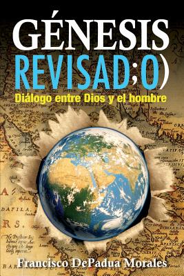 Genesis Revisado: Dialogo entre Dios y el hombre