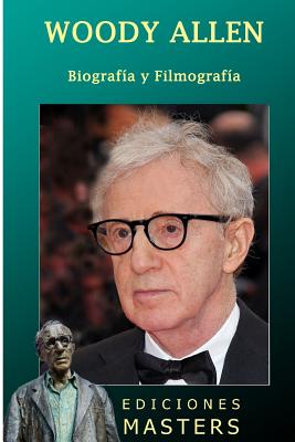 Woody Allen: Biografía y filmografía