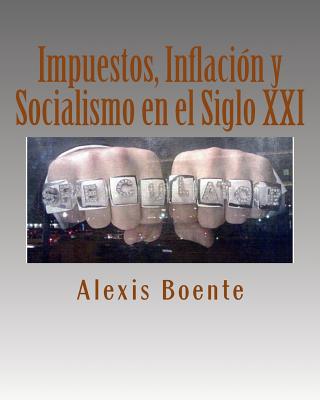 Impuestos, Inflación y Socialismo en el Siglo XXI: Temas de Economía y Política