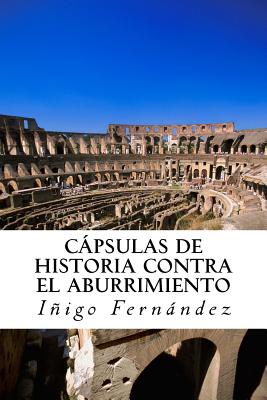 Capsulas de historia contra el abuurimient0: Pequeñas y entretenidas dosis de historia de China, Grecia, Egipto y Roma antiguas.