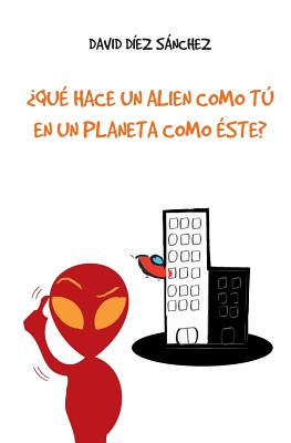 ¿Qué hace un alien como tú en un planeta como éste?