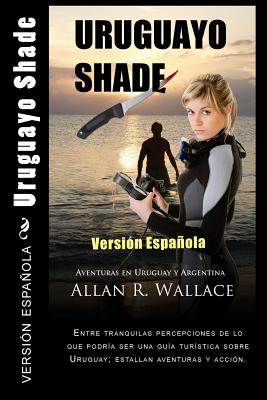 Uruguayo Shade -- version espanola: Aventuras en Uruguay y Argentina