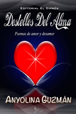 Destellos Del Alma: Poemas de Amor y Desamor