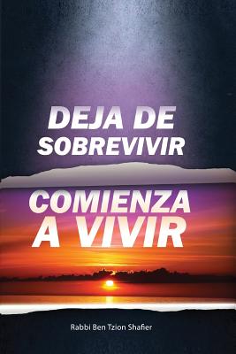 Deja de Sobrevivir Comienza a Vivir