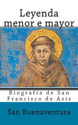 Leyenda menor e mayor: Biografia de San Francisco de Asis