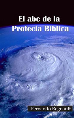 El abc de la Profecia Biblica: Profecia Biblia al Alcance de Todos