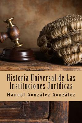 Historia Universal de Las Instituciones Jurídicas