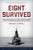 Eight Survived: The Harrowing Story Of The USS Flier And The Only Downed World War II Submariners To Survive And Evade Capture