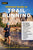 Ultimate Guide to Trail Running: Everything You Need to Know about Equipment, Finding Trails, Nutrition, Hill Strategy, Racing, Avoiding Injury, Train