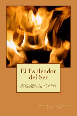 El Esplendor del Ser: Crecimiento Personal y Espiritual, Creacion, Propósito de Vida, Afirmaciones, Meditaciones,