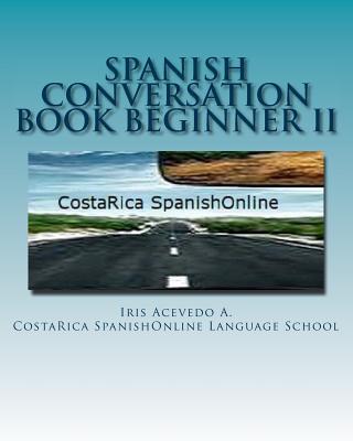 Spanish Conversation Book Beginner II: Spanish Dialogues