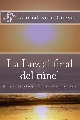 La Luz al final del túnel: Ni carencias ni obstáculos derribarán mi sueño