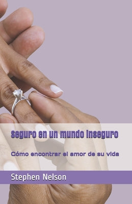 Seguro en un mundo inseguro: cómo encontrar el amor de su vida