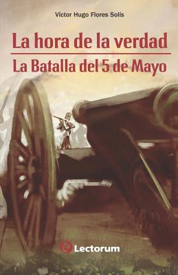 La hora de la verdad: La batalla del 5 de mayo