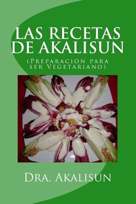 LAS RECETAS DE AKALISUN - Preparacion para ser Vegetariano