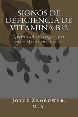 Signos de Deficiencia de Vitamina B12: Quién está en riesgo - Por qué - Qué se puede hacer