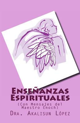 Enseñanzas Espirituales: (Con Mensajes del Maestro Enoch)