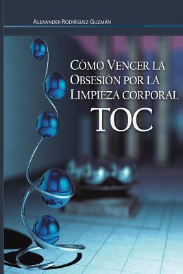 Cómo Vencer la Obsesión por la Limpieza Corporal: Trastorno Obsesivo Compulsivo