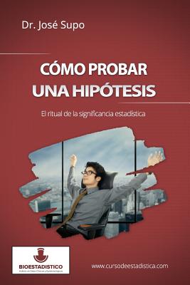 Cómo probar una hipótesis: El ritual de la significancia estadística