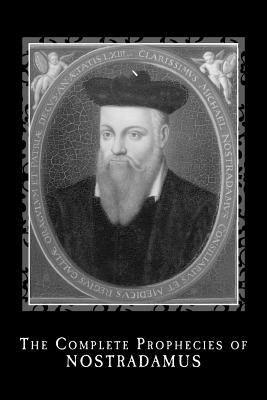 The Complete Prophecies of Nostradamus